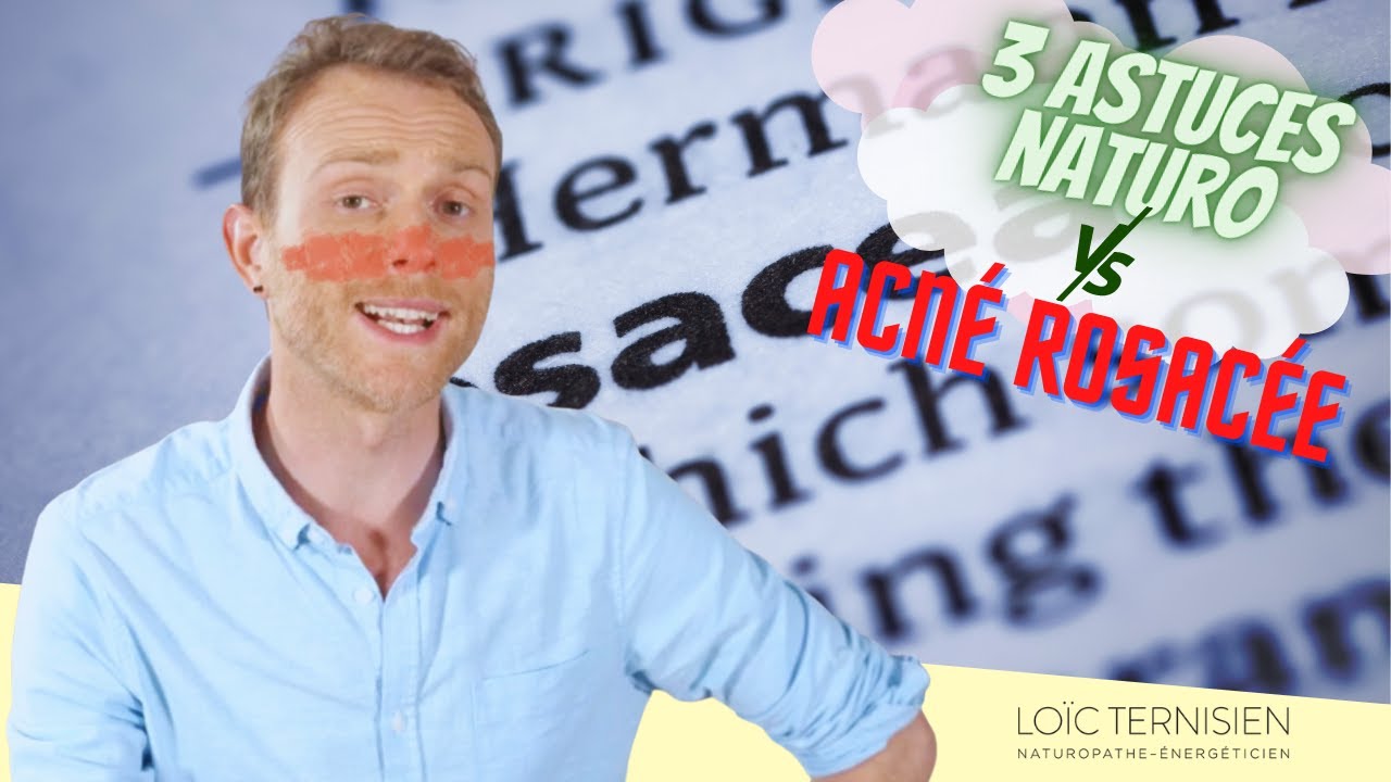 Acné Rosacée : 3 astuces naturo pour s'en débarasser